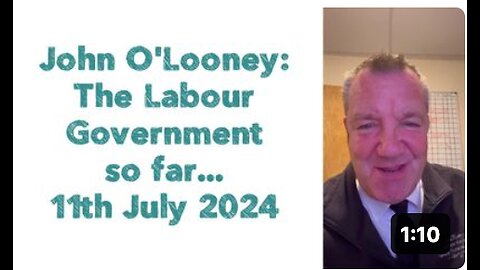 John O'Looney : The Labour Government so far... | 11th July 2024