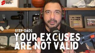 Your EXCUSES are not valid Step-Dads 👈