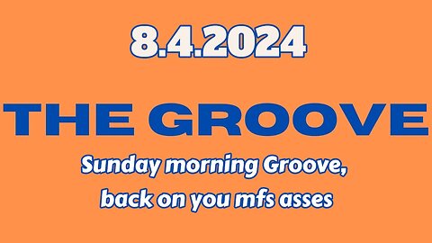 8.4.2024 - Groovy Jimmy EWYK - Sunday morning Groove, back on you mfs asses