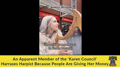 An Apparent Member of the 'Karen Council' Harasses Harpist Because People Are Giving Her Money