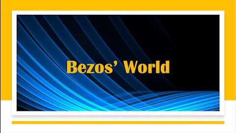 Bezos' World - Truth in Plain Sight