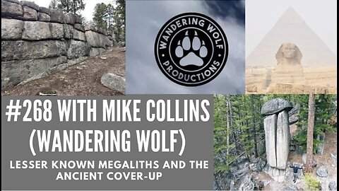 #268 Mike Collins (Wandering Wolf) || Lesser Known Megaliths And The Ancient Coverups