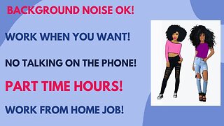Background Noise Ok! No Talking! Work When You Want Part Time Work From Home Job No Degree Needed!