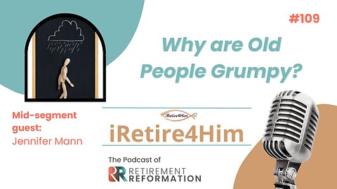 109: Why are Old People Grumpy?