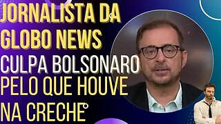 Jornalista da Globo News culpa Bolsonaro pelo que houve na creche.