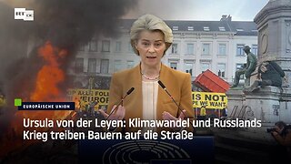 Ursula von der Leyen: Klimawandel und Russlands Krieg treiben Bauern auf die Straße