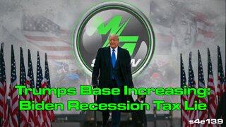 Trumps Base Increasing; Biden Recession Tax Lie