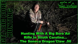 GTA HUNT – Hunting With A Big Bore Air Rifle In S.C., Seneca Dragon Claw .50 - Gateway to Airguns