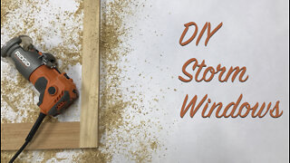 DIY Storm Windows