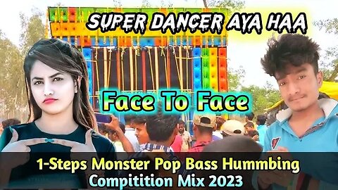 Face To Face 1-Steps Monster Pop Bass Hummbing Compitition Mix 2023 - Dj Ajit Remix - #new_dj_2023
