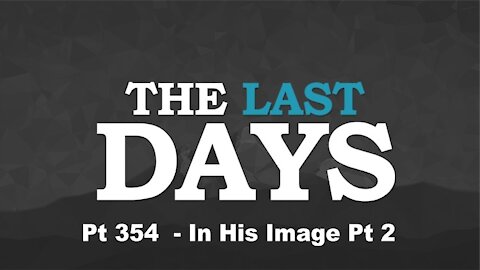 In His Image Pt 2 - The Last Days Pt 354