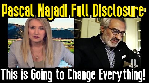 Pascal Najadi with Laura-Lynn: Full Disclosure - This is Going to Change Everything!