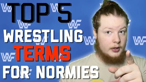 TOP 5 WRESTLING TERMS FOR NORMIES
