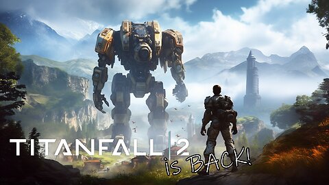 TITANFALL 2 IS BACK!
