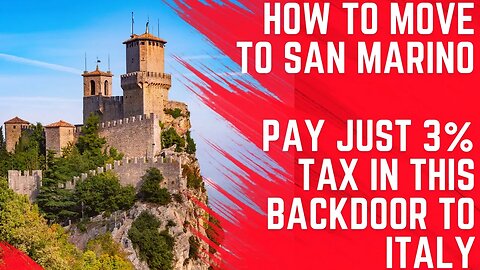 How to Move to San Marino - Backdoor to Italy, Pay as Little as 3% Tax in This Ancient Haven