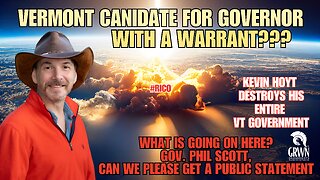 Vermont Candidate for GOVERNOR; with a WARRANT? WHAT is going on here???