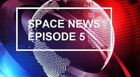 Space and Astronomy News Ep 5