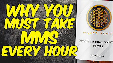 Why You Must Take MMS (Miracle Mineral Solution) Every Hour!