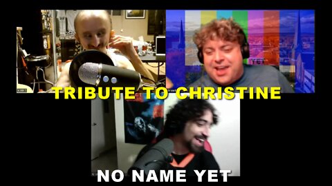 Tribute to Christine - S2 EP14 No Name Yet Podcast