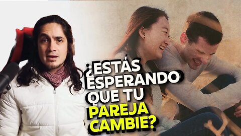 ¿Estás esperando que tu pareja cambie?