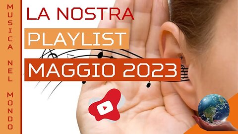 Musica nel Mondo - La Nostra Playlist Musicale Mondiale Maggio 2023