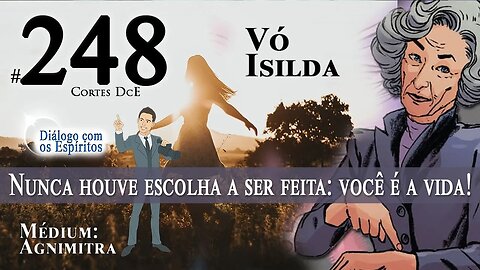 Cortes DcE #248 * Nunca houve escolha a ser feita: você é a vida! *