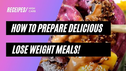 How to prepare delicious lose weight meals?