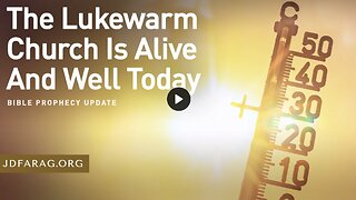 Bible Prophecy Update - The Lukewarm Church Is Alive And Well Today - JD Farag