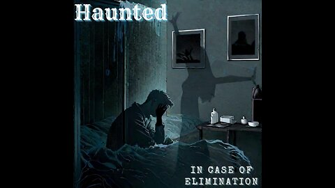 Haunted - In Case of Elimination