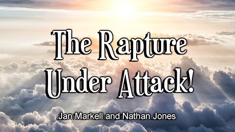 The Rapture Under Attack!