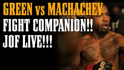 GREEN vs MACHACHEV UFC FIGHT NIGHT LIVE FIGHT COMPANION