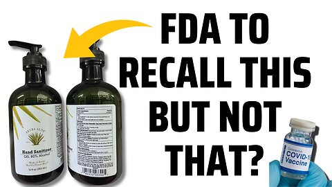 FDA Recalls Hand Sanitizer Due to Potential Harm but Not a Vaccine that has Harmed Millions?