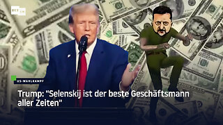 Trump: "Selenskij ist der beste Geschäftsmann aller Zeiten"