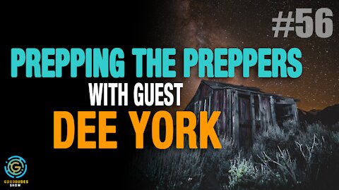 "Prepping the Preppers", With Guest Dee York | Good Dudes Show #56