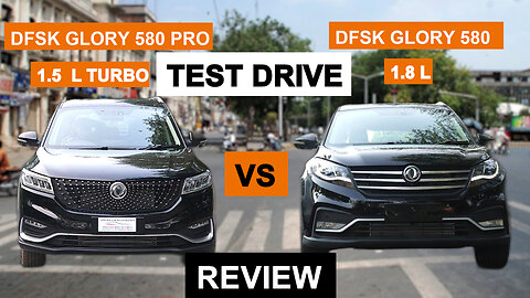 DFSK | 580 Glory Pro 1.5L Turbo vs | 580 Glory 1.8L | Test Drive.