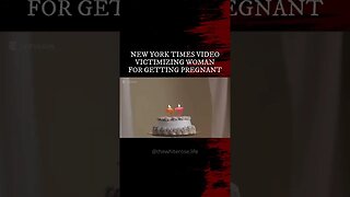 NY Times Video Victimizes Woman For Getting Pregnant