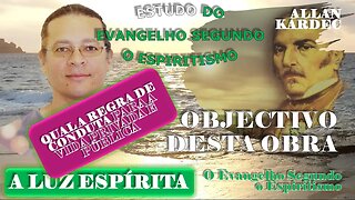 Estudo do Evangelho Segundo o Espiritismo #02 - Objectivo desta Obra