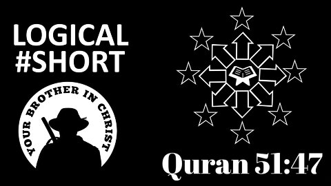 THE TURTH ABOUT: The expansion of the universe in the Quran? Scientific Quran 51:17 - LOGICAL #SHORT