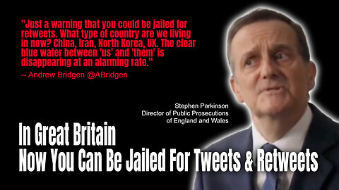 In Great Britain Now You Can Be Jailed For Tweets & Retweets