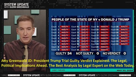 Atty Greenwald JD: President Trump Trial Guilty Verdict Explained. The Legal, Political Implications