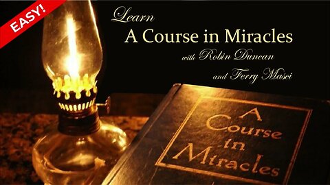Learn A Course in Miracles (ACIM Text Chapter 18 Part 4) with Easy Explanations by Robin Duncan