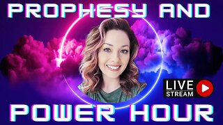 Prophesy and Power Hour!