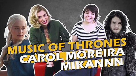 TAG: MUSIC OF THRONES com Carol Moreira e Mikannn