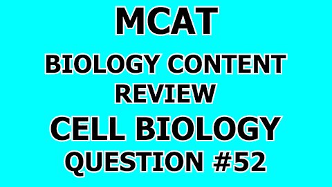 MCAT Biology Content Review Cell Biology Question #52
