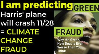 I am predicting: Harris' plane will crash on Nov 28 = CLIMATE CHANGE FRAUD