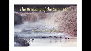 The Breaking of the Outer Man P 3