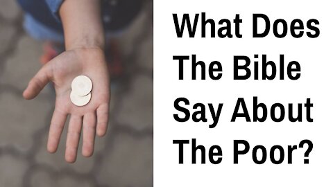 What Does The Bible Say About The Poor?