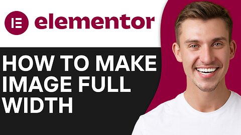 HOW TO MAKE IMAGE FULL WIDTH IN ELEMENTOR