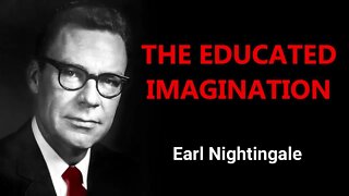 Earl Nightingale - Educated IMAGINATION (Episode 6)