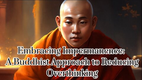 "Breaking the Cycle: Buddhist Strategies to Alleviate Overthinking"